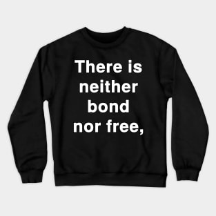 There is neither bond nor free Crewneck Sweatshirt